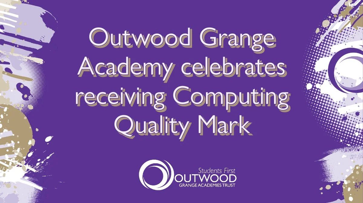 Outwood Grange Academy celebrates receiving Computing Quality Mark