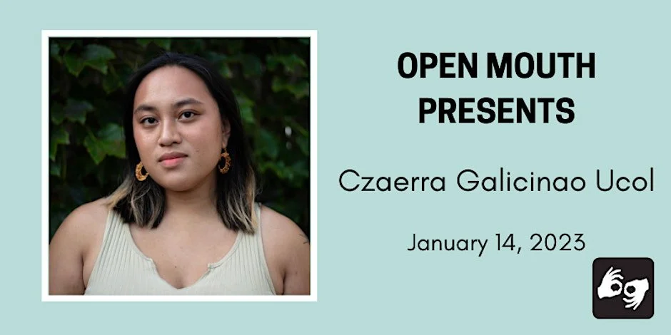 Open Mouth Presents: A Reading with Czaerra Galicinao Ucol