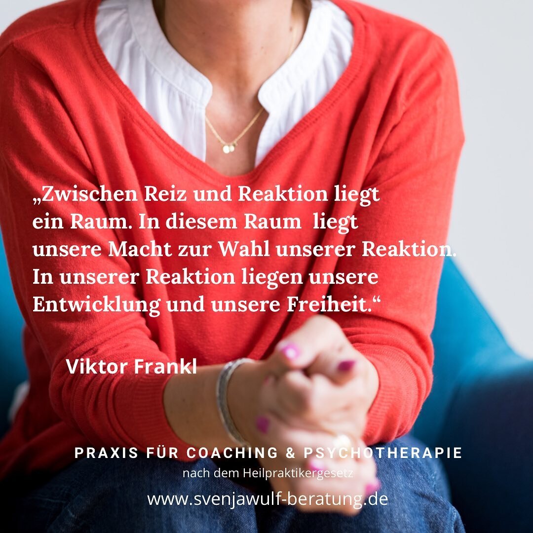 Ich liebe das Zitat von Viktor Frankl.

Es ist das von mir meist verwendete Zitat in meinen Coaching - oder Therapiesitzungen.

Und es hilft und sinkt oft tief in mein Gegen&uuml;ber ein!
Immer dann, wenn du glaubst nicht Herr der Lage zu sein, wenn 