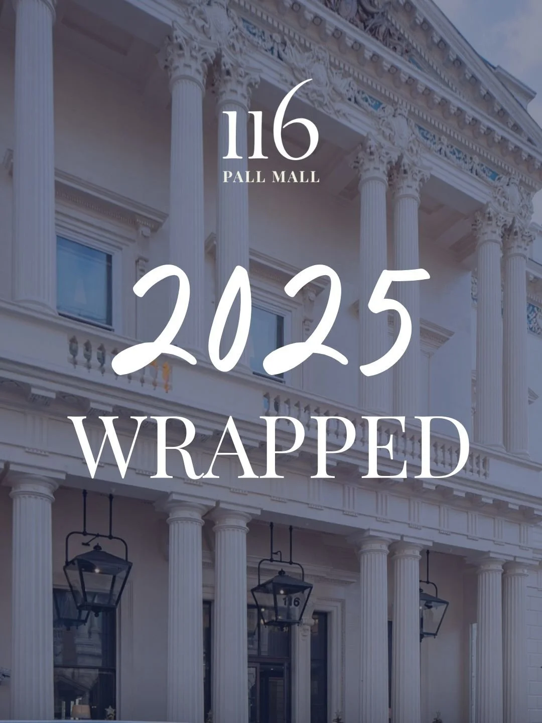 A year of unforgettable moments at 116 Pall Mall. Here&rsquo;s our 2025 Wrapped ✨