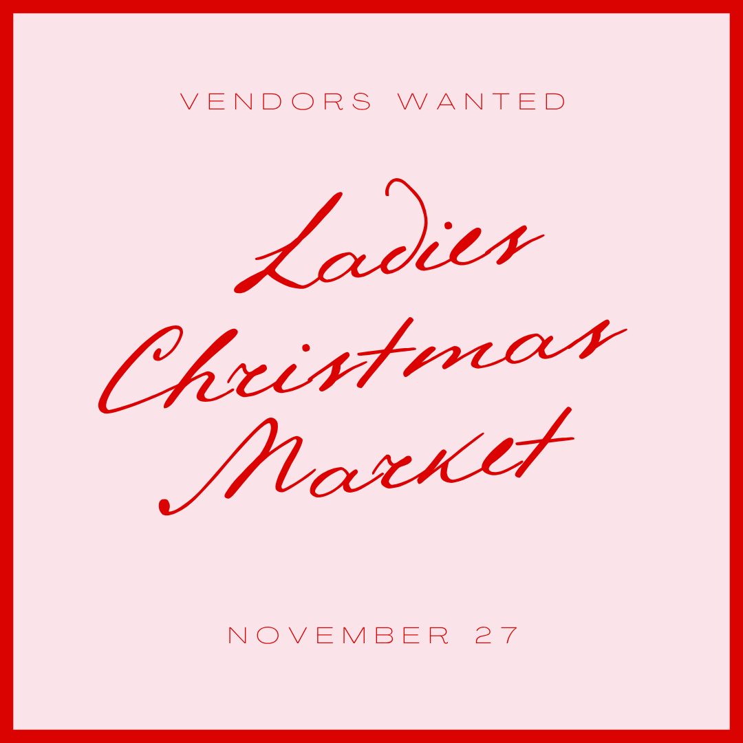 Vendors Wanted: Ladies Christmas Market
