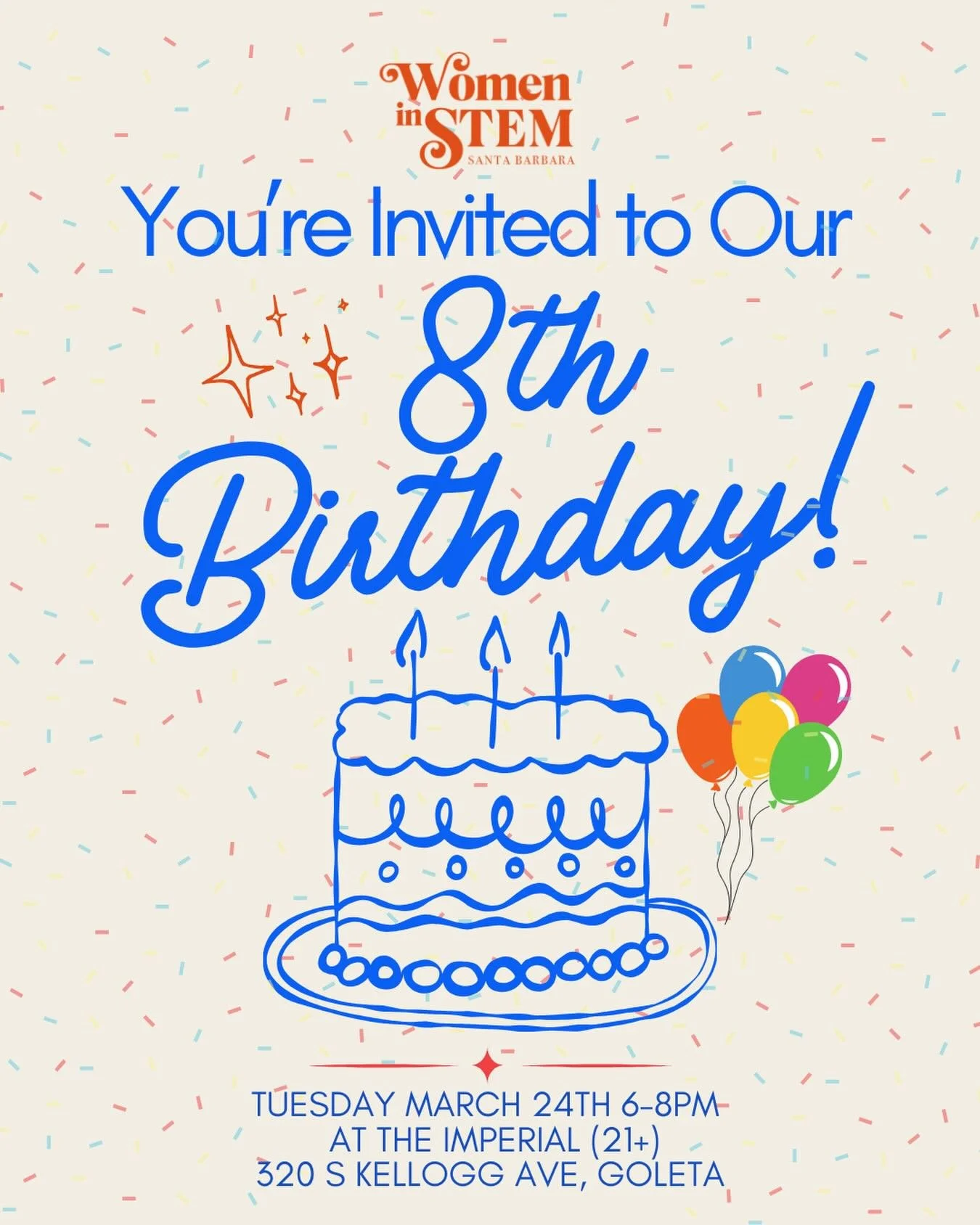 We&rsquo;re so excited to host our 8th&nbsp;birthday party at The Imperial!&nbsp;Bring your friends, family, coworkers, and&nbsp;come hang with SB Women in STEM folks. Let&rsquo;s celebrate another year of SBWiSTEM along with welcoming our new board 