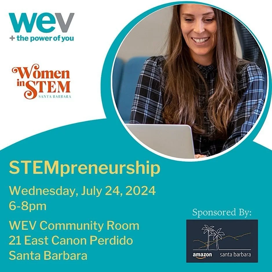 Welcome to StemPreneurship with SB Women in STEM and WEV! Join us for an exciting event at the WEV Community Center located at 21 E. Canon Perdido. Join like-minded women in STEM looking to explore resources to start their own business or side hustle