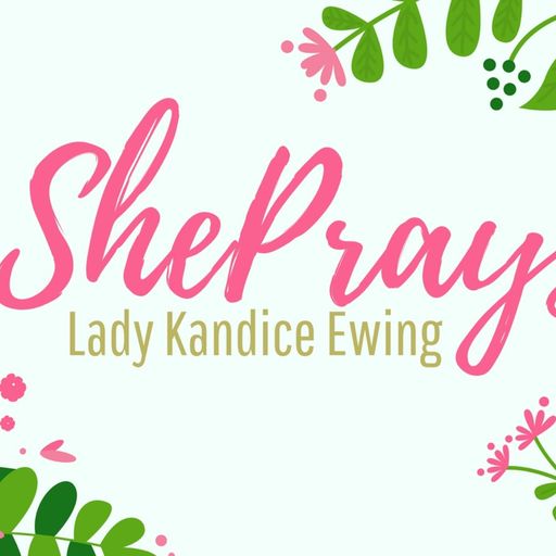 She Prays Podcast with Lady Kandice Ewing