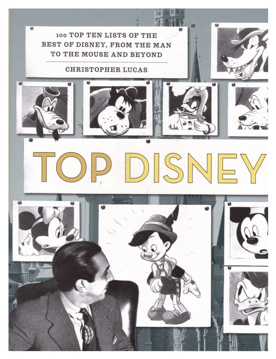 "TOP DISNEY - 100 Top Ten Lists of the Best of Disney, from the Man to the Mouse and Beyond"