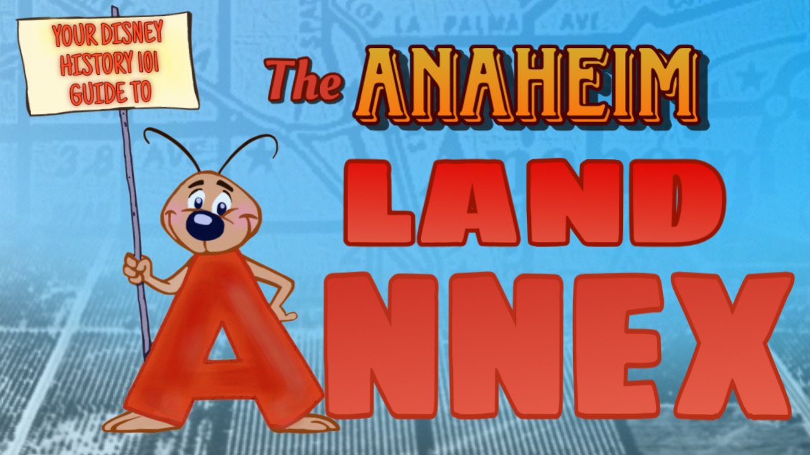 YOUR DISNEY HISTORY 101 GUIDE to "THE DISNEYLAND ANNEX"