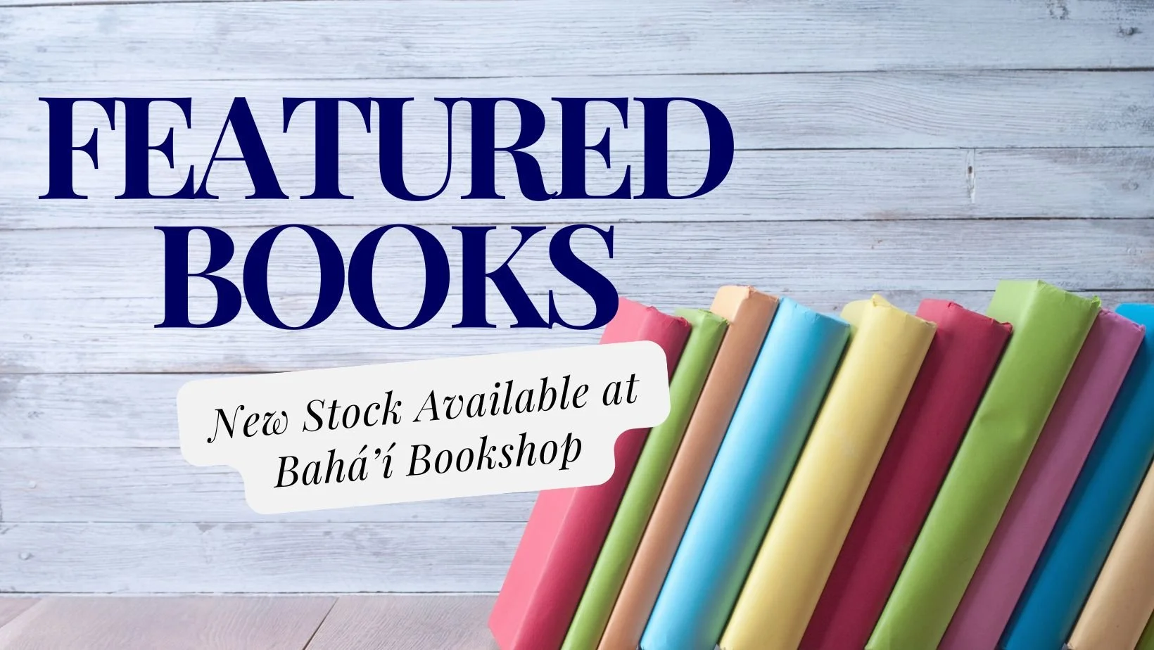 New arrivals at the Bahá’í Bookshop