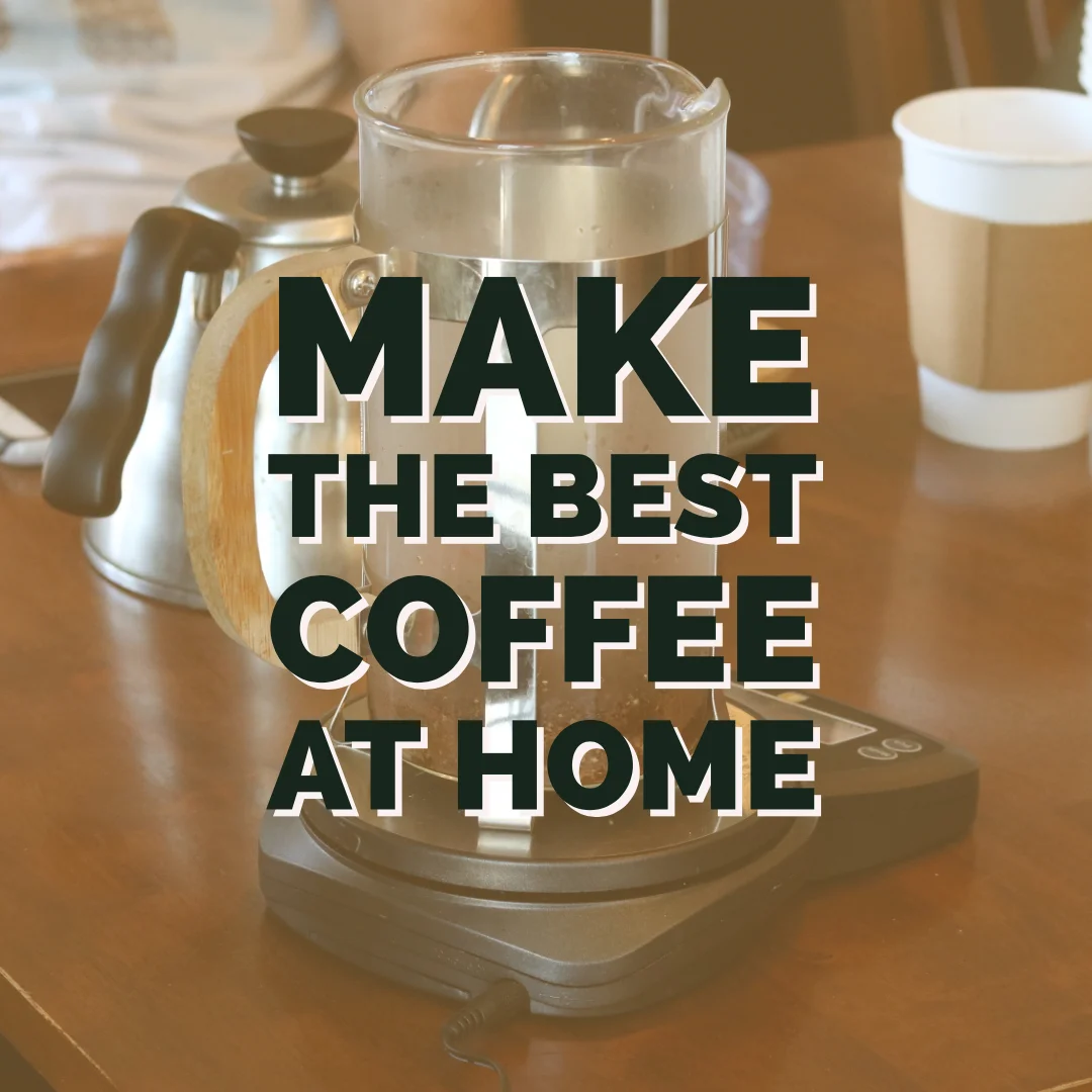 How to make the BEST COFFEE AT HOME