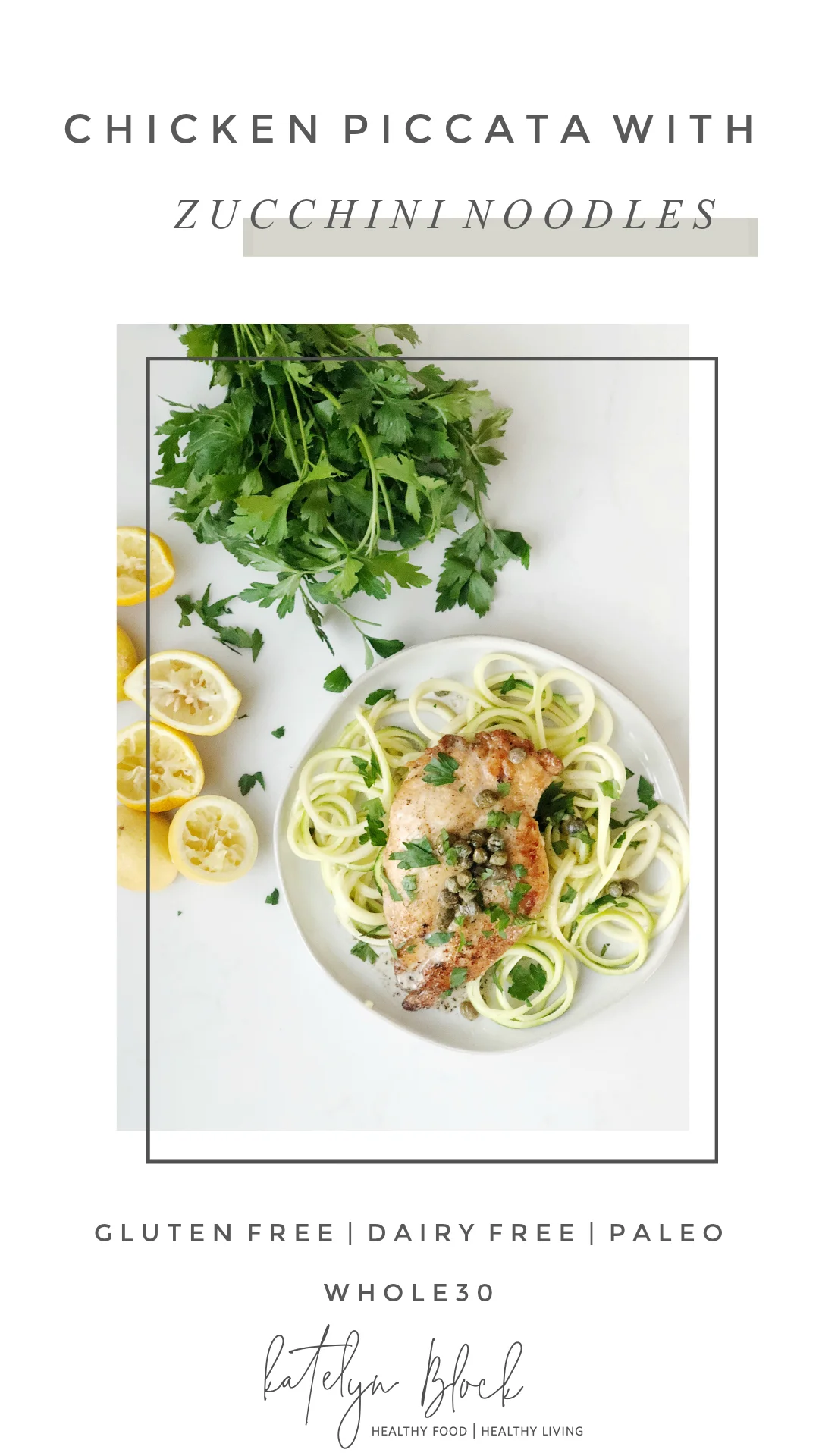 Chicken Piccata over Zucchini Noodles Whole30.jpg
