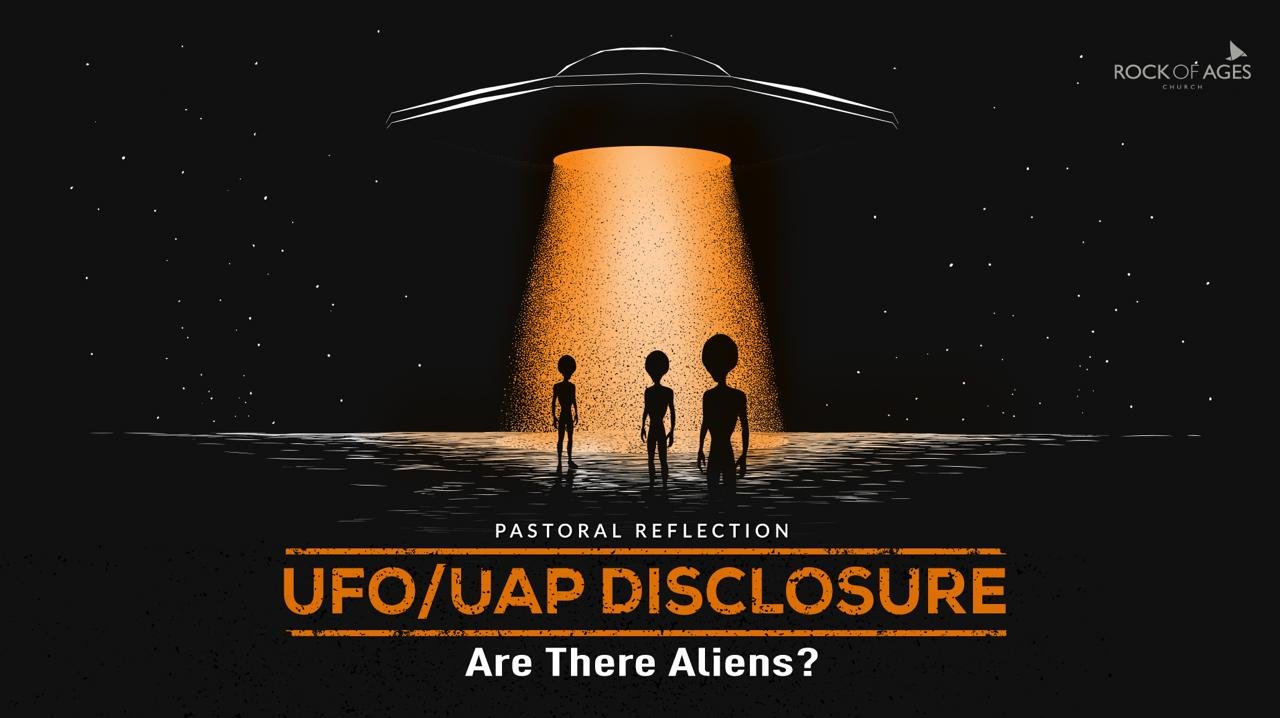  UFO/UAP Disclosure - Are There Aliens?