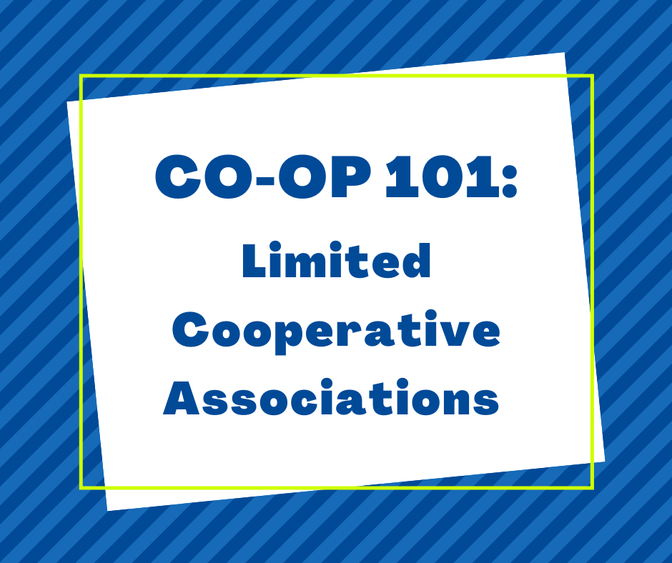 Co-op 101: Limited Cooperative Associations 