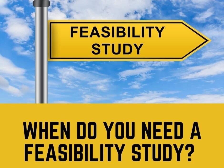 When Do You Need a Feasibility Study?