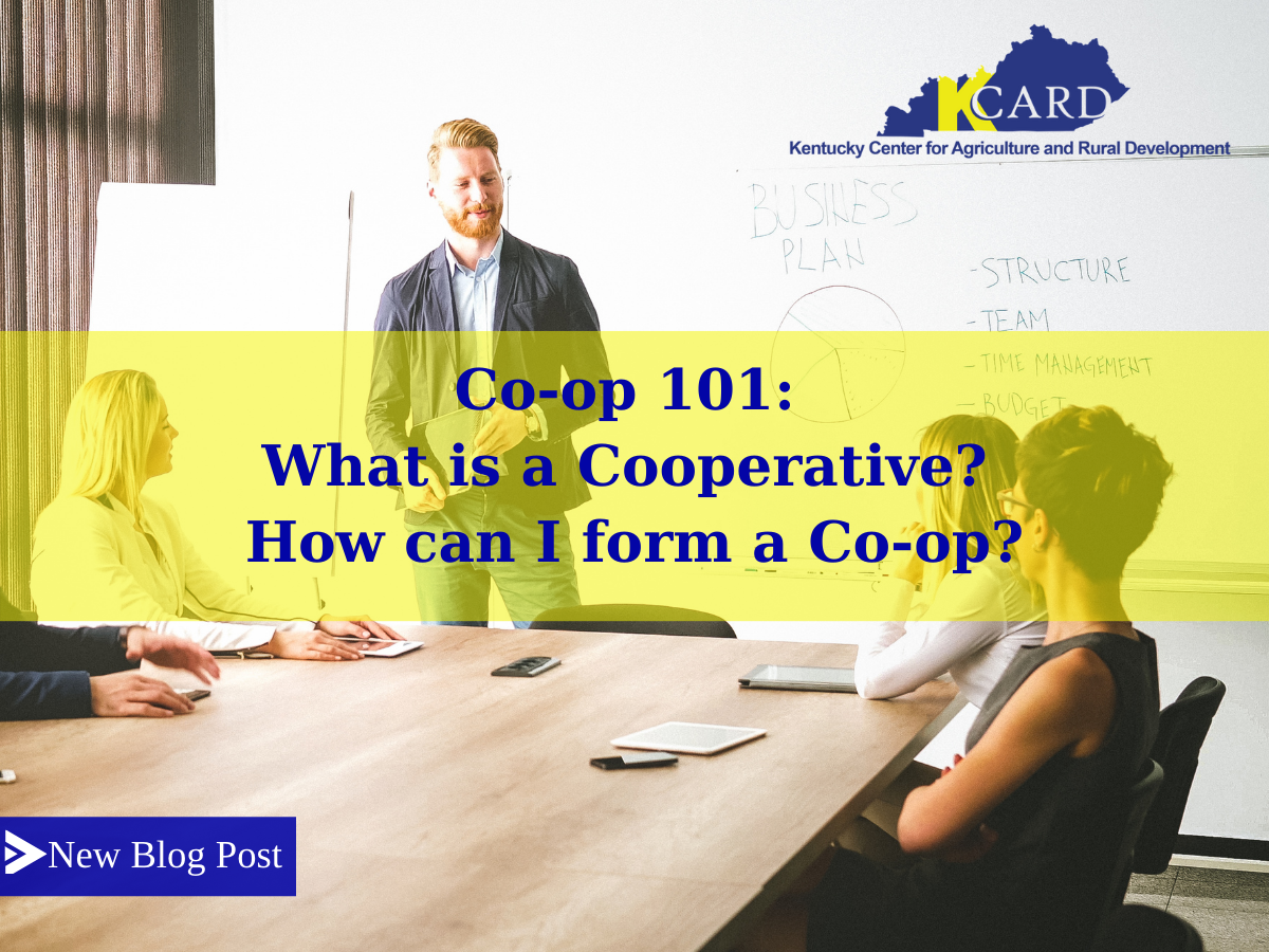 Co-op 101: What is a Cooperative? How can I form a Co-op? — Kentucky ...