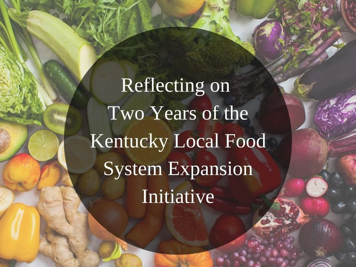 Reflecting on Two Years of the Kentucky Local Food System Expansion Initiative