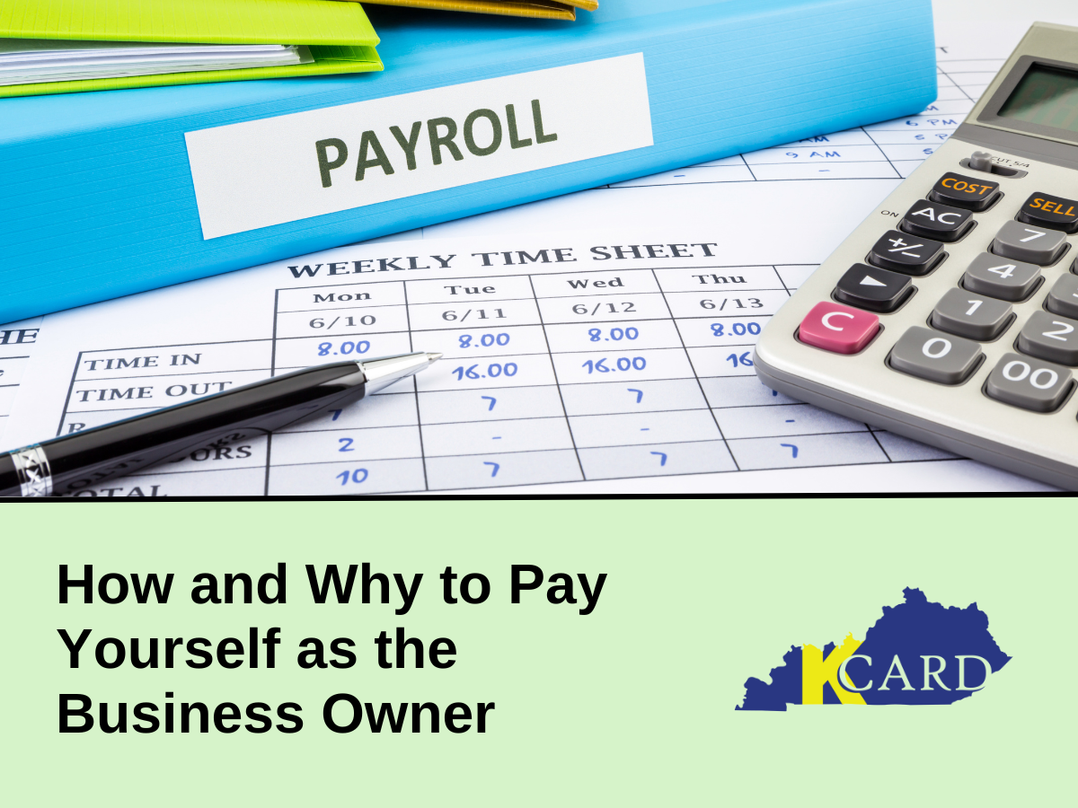 How To Business Owners Pay Themselves How and Why to Pay Yourself as the Business Owner — Kentucky Center for