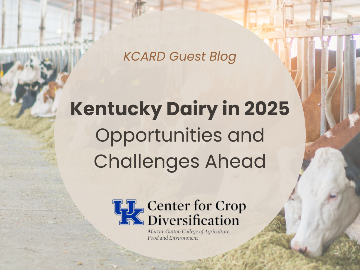 Center for Crop Diversification Guest Blog: Kentucky Dairy in 2025 - Opportunities and Challenges Ahead