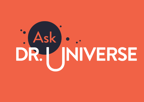 Ask Dr. Universe