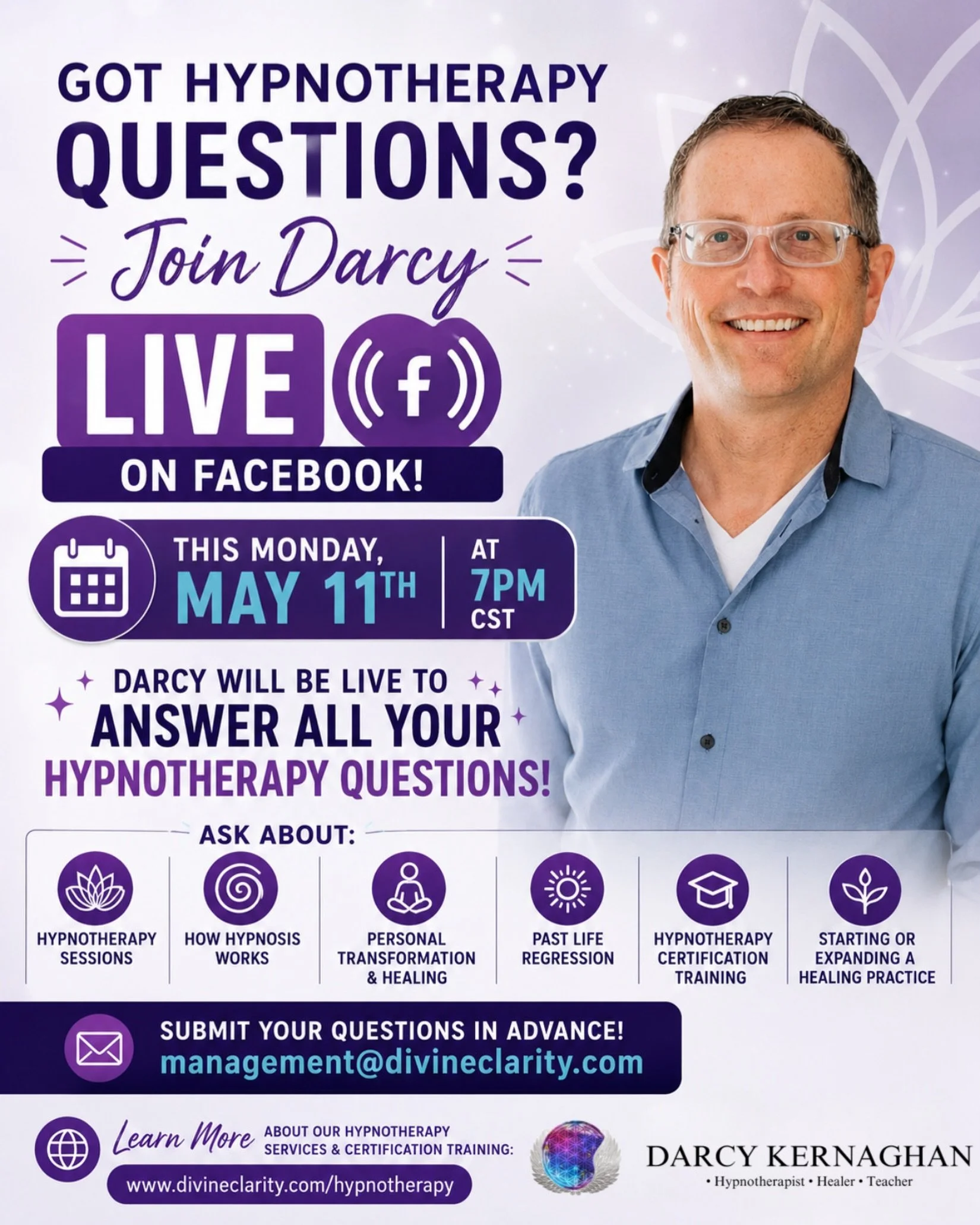 Join Darcy Kernaghan LIVE on the Divine Clarity Facebook page this Monday, May 11th at 7PM CST for an open Hypnotherapy Q&amp;A!

Whether you&rsquo;re curious about:
&bull; Hypnotherapy sessions
&bull; How hypnosis works
&bull; Personal transformatio