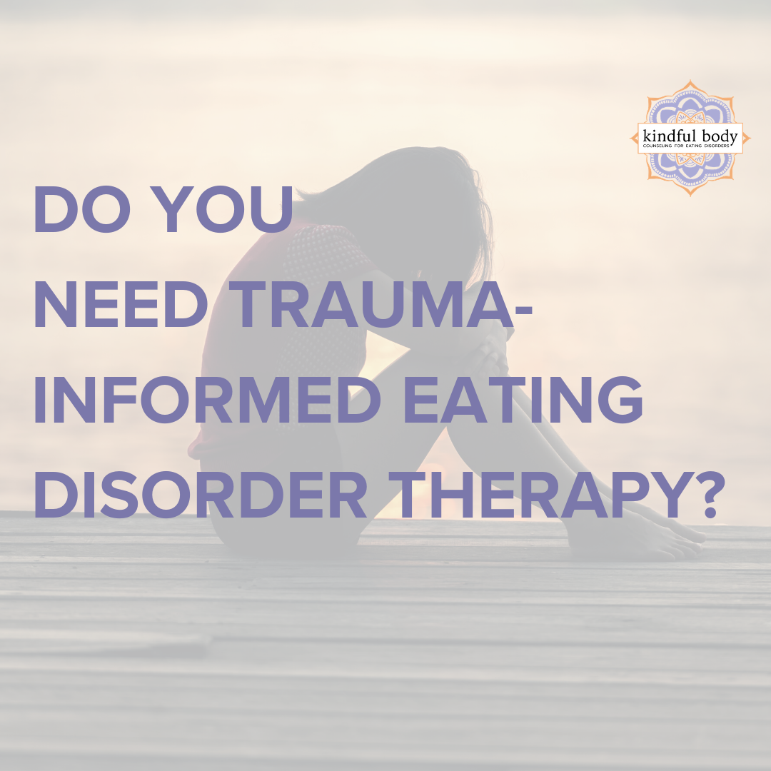 Do You Need Trauma-Informed Eating Disorder Therapy?