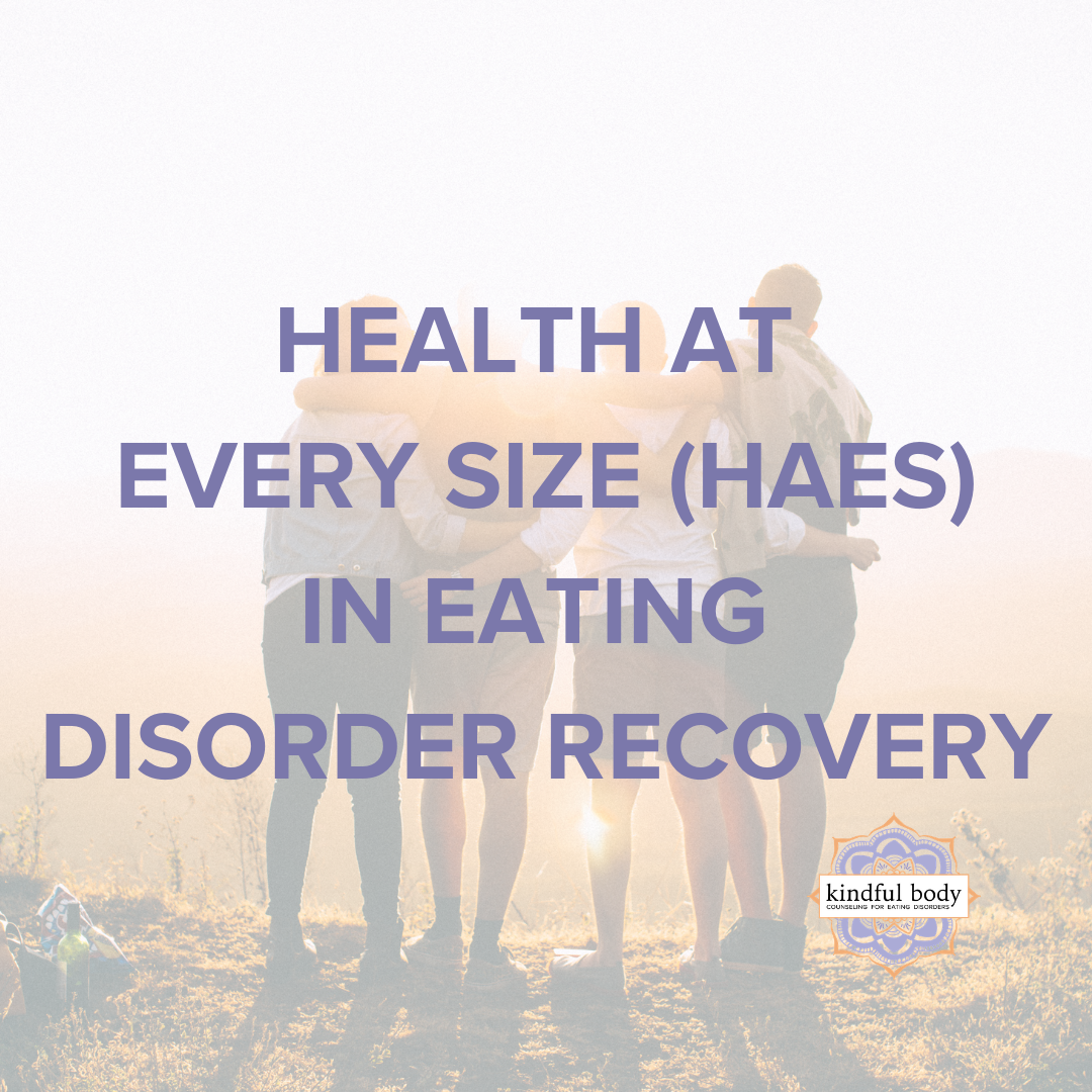 Health at Every Size (HAES) in Eating Disorder Recovery