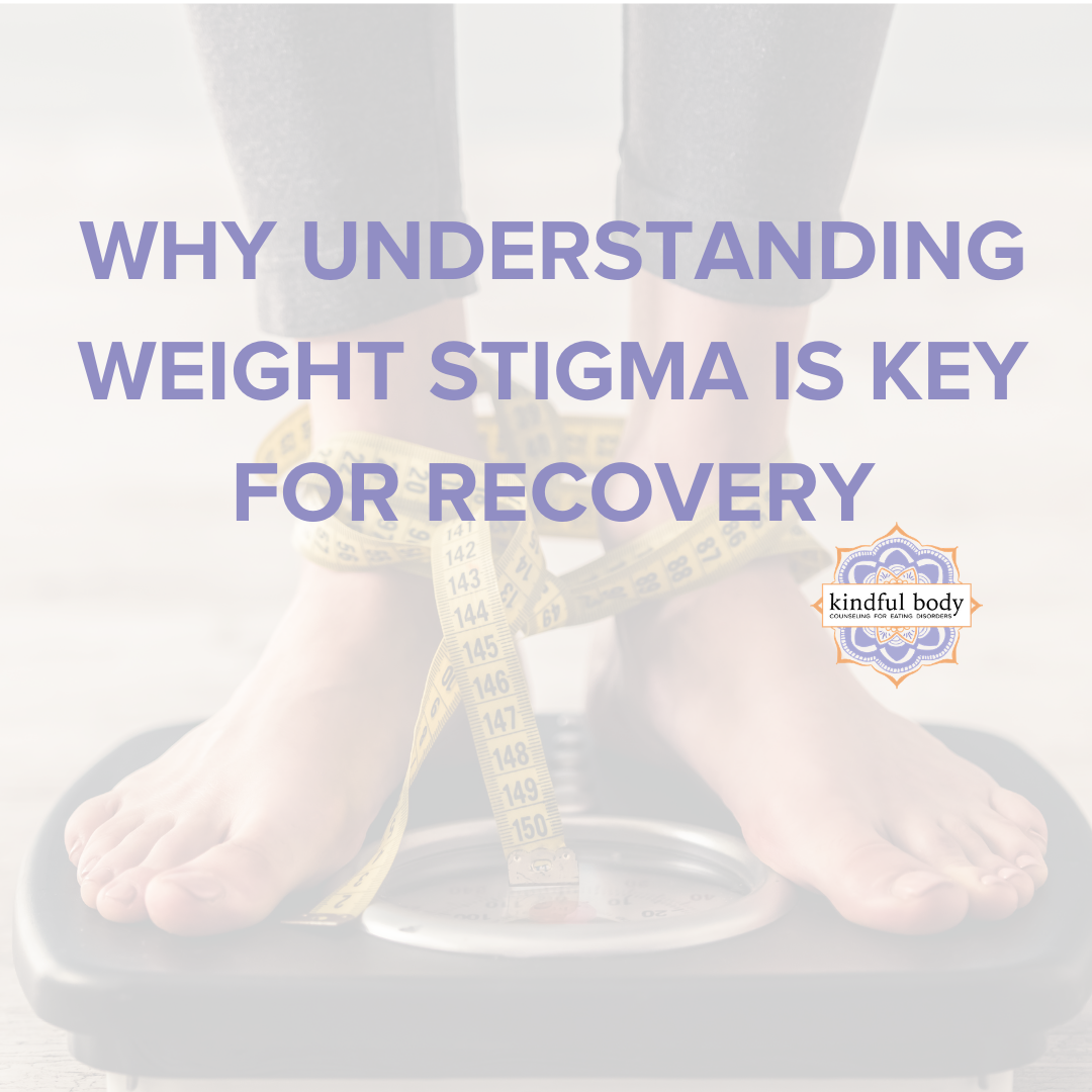 Why Understanding Weight Stigma is Key for Eating Disorder Recovery