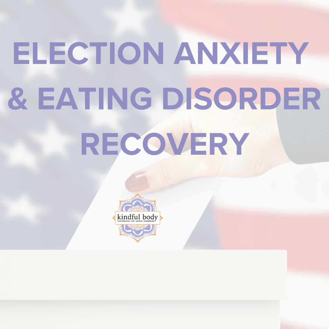 Election Anxiety and Eating Disorder Recovery