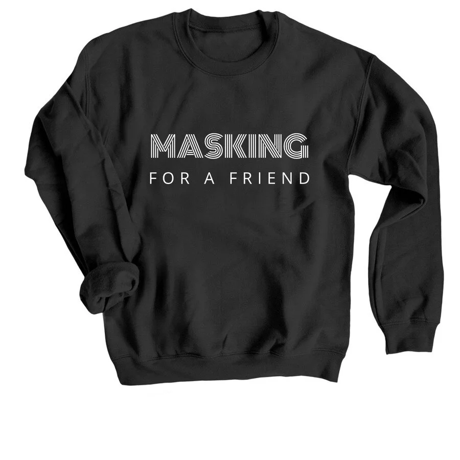 Masking For A Friend Sweatshirt (black)