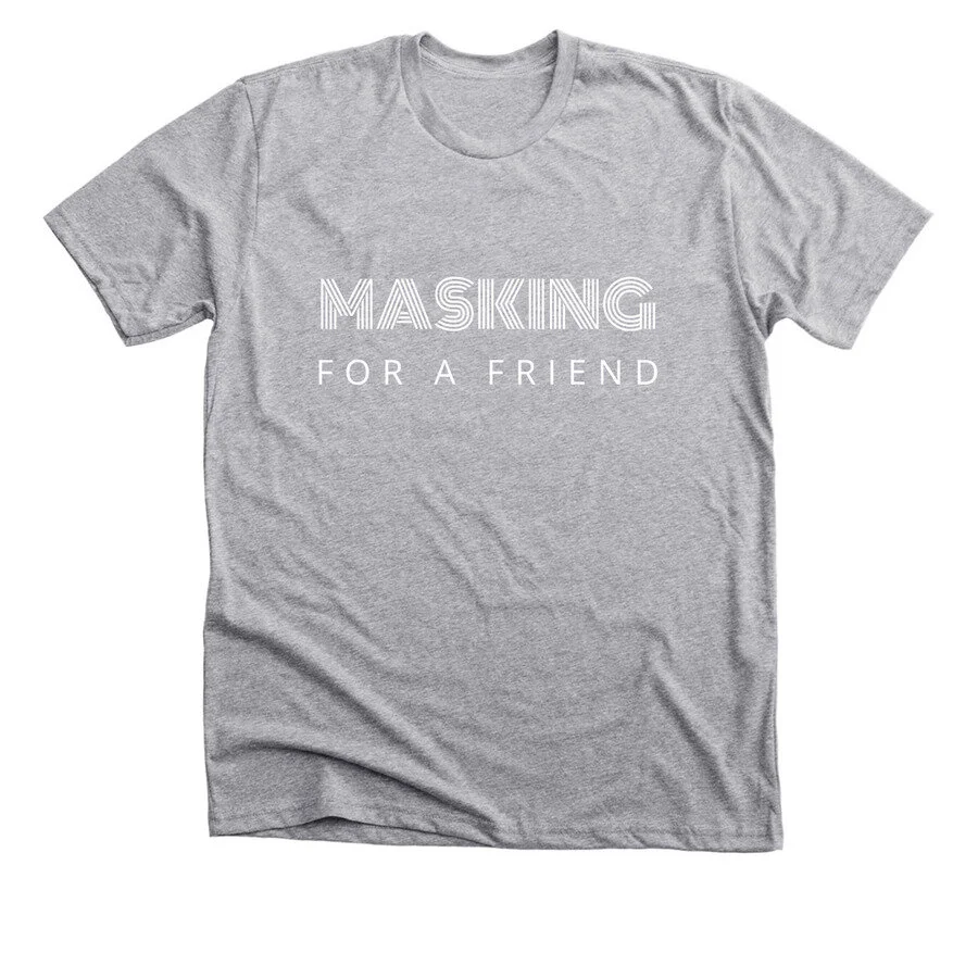 Masking For A Friend T-Shirt (gray) 