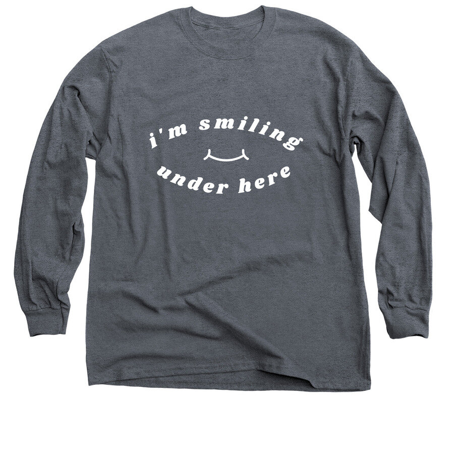 I'm Smiling Under Here Long Sleeve (charcoal)