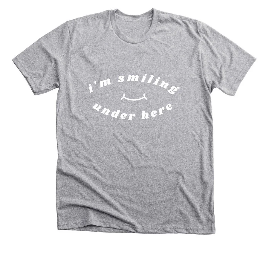 I'm Smiling Under Here T-Shirt (gray)