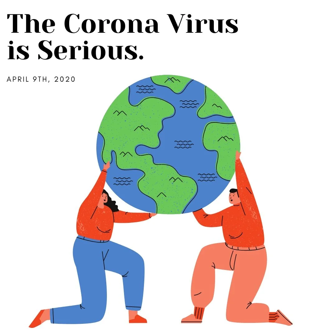 The Corona Virus is Serious Everyone! 
