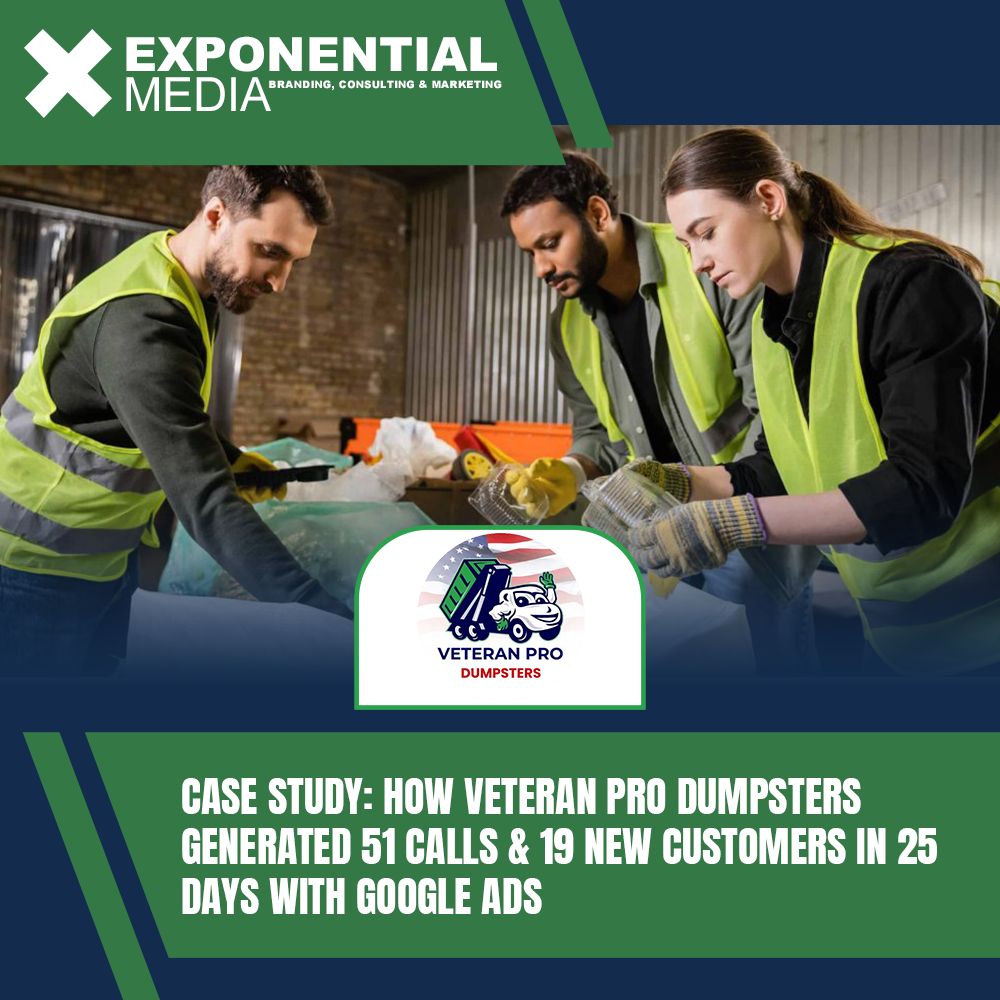 Case Study: How Veteran Pro Dumpsters Generated 51 Calls &amp; 19 New Customers in 25 Days with Google Ads