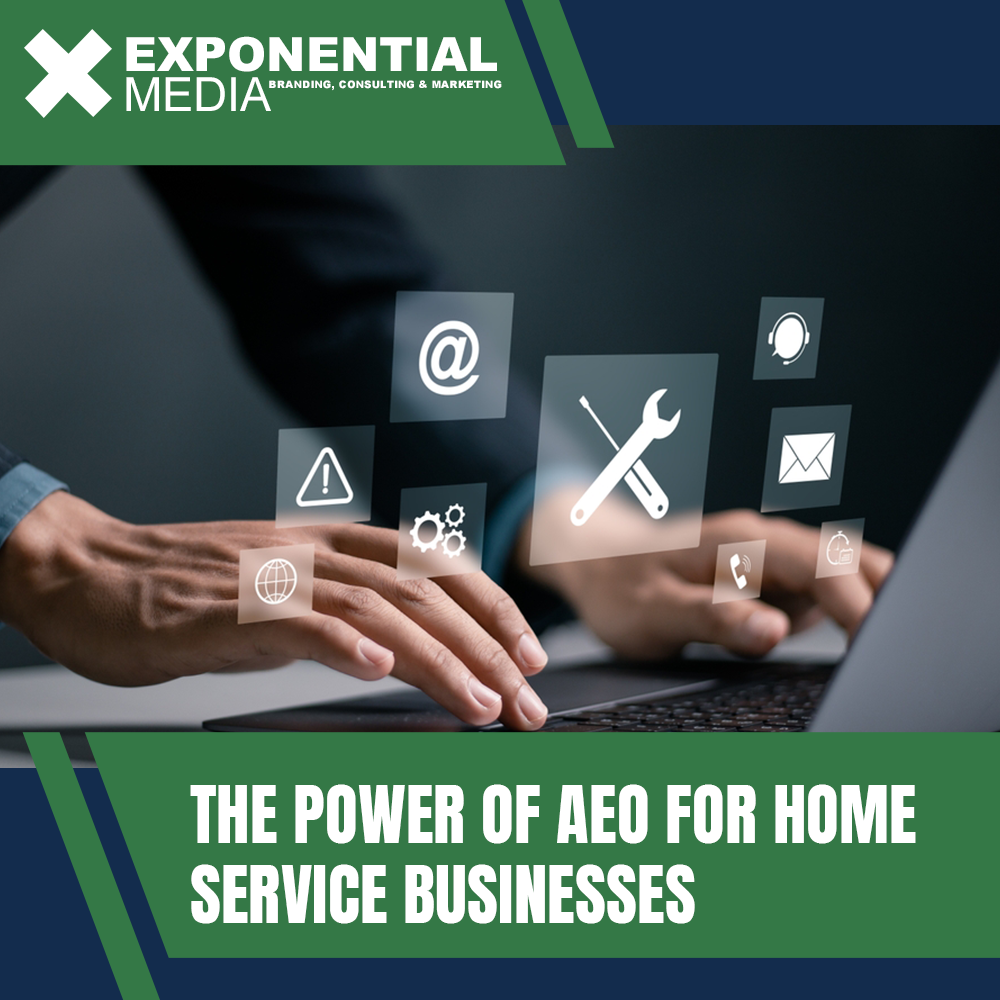 The Power of AEO for Home Service Businesses
