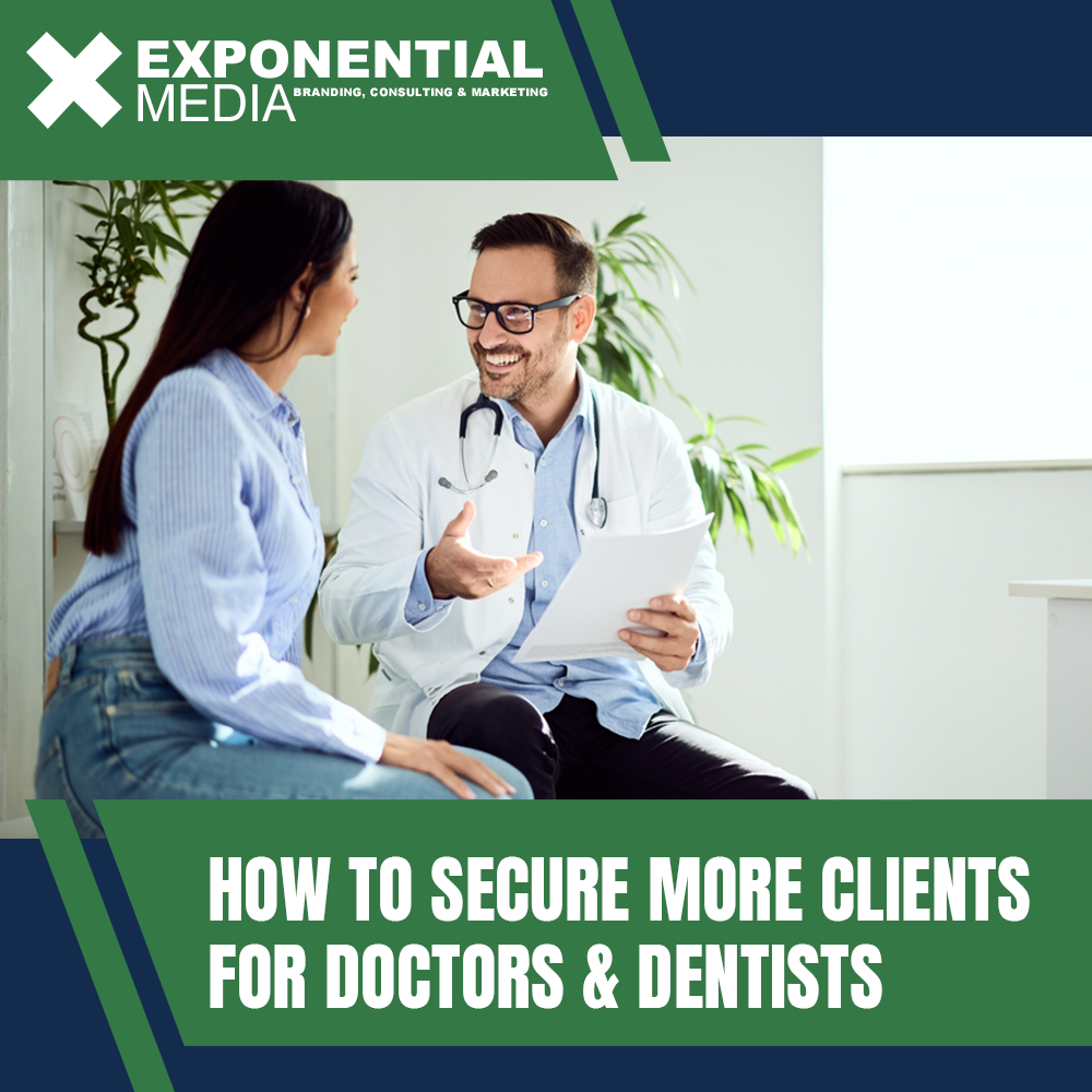 How To Secure More Clients For Doctors &amp; Dentists