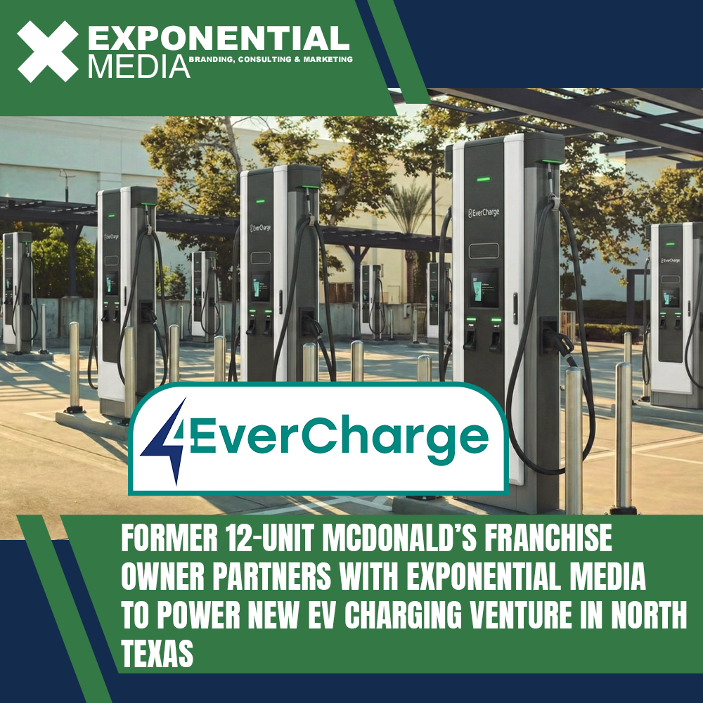 Former 12-Unit McDonald’s Franchise Owner Partners With Exponential Media to Power New EV Charging Venture in North Texas