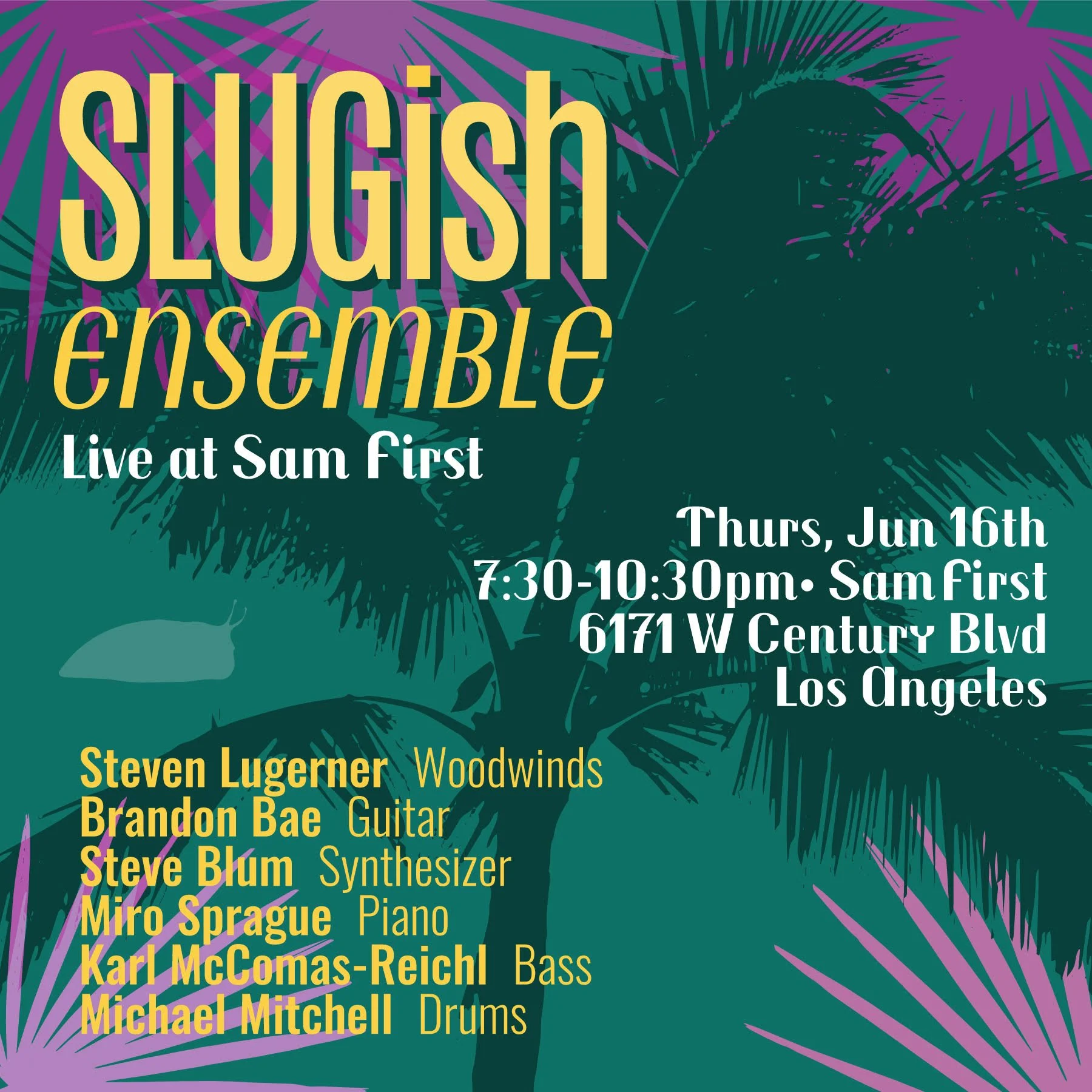6.16.22 • SLUGish Ensemble @ SAM FIRST (LA)