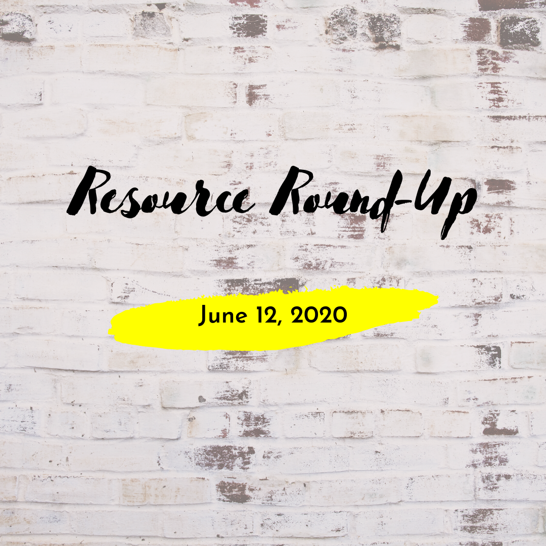 Resource Round-Up: June 12, 2020