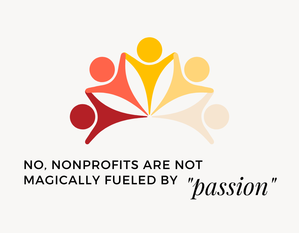 No, Nonprofits Are Not Magically Fueled by "Passion"