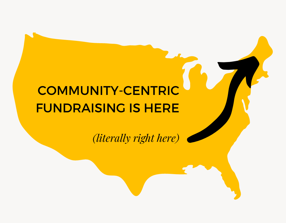 Community-Centric Fundraising Is Here, Literally Right Here