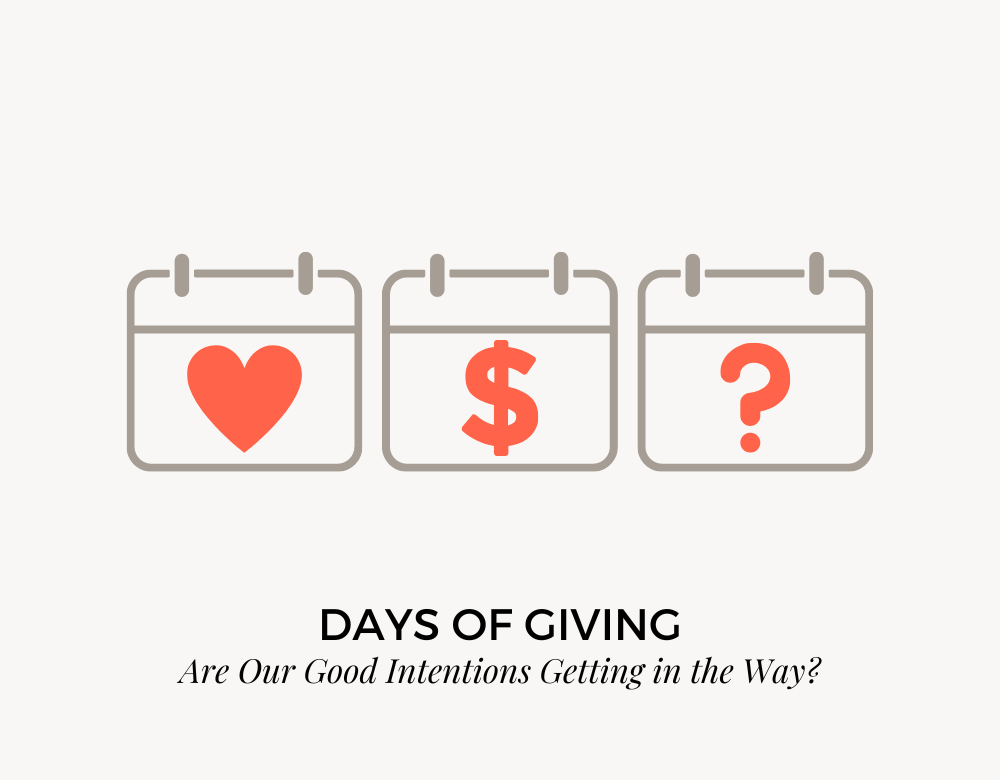 Days of Giving: Are Our Good Intentions Getting in the Way?