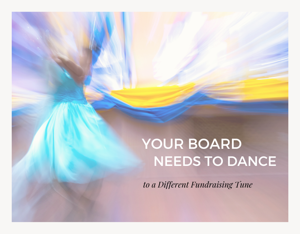 Your Board Needs to Dance to a Different Fundraising Tune