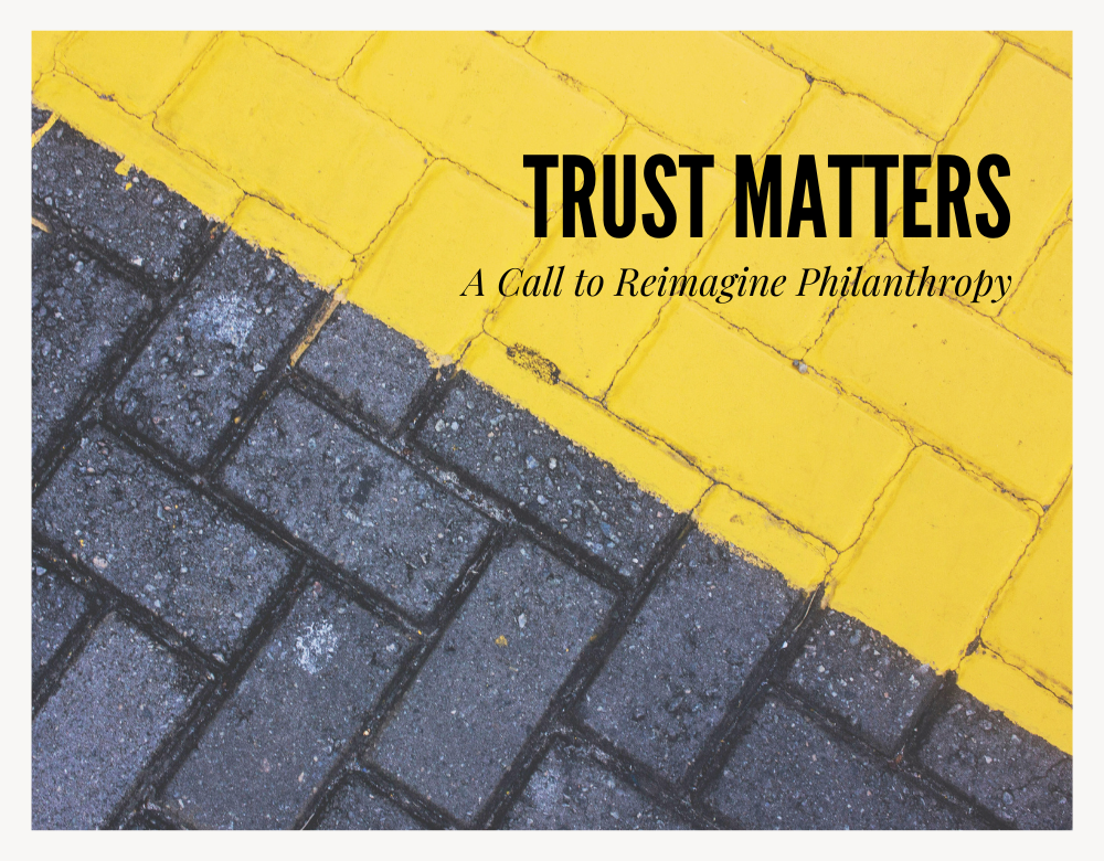 Trust Matters: A Call to Reimagine Philanthropy