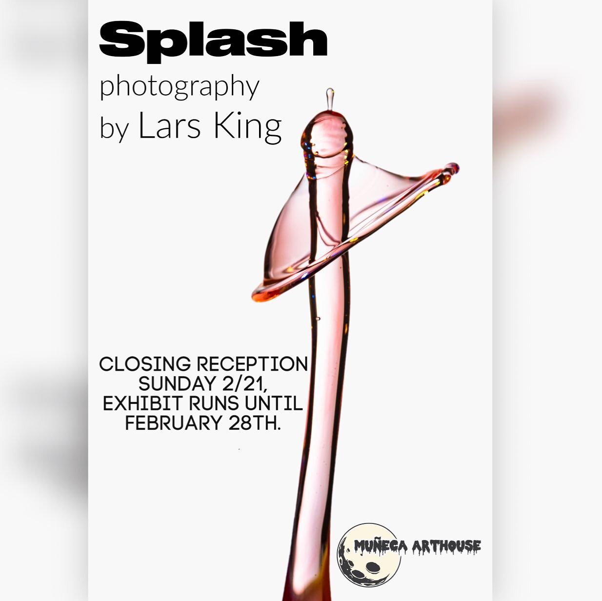 This Sunday at Muñeca: &ldquo;Splash&rdquo; photography of @larsking79 Lars King.  King&rsquo;s work evokes a softness, and sexuality in these macro water droplet photographs. Bring your imagination, or dirty mind to the closing and see for yourself