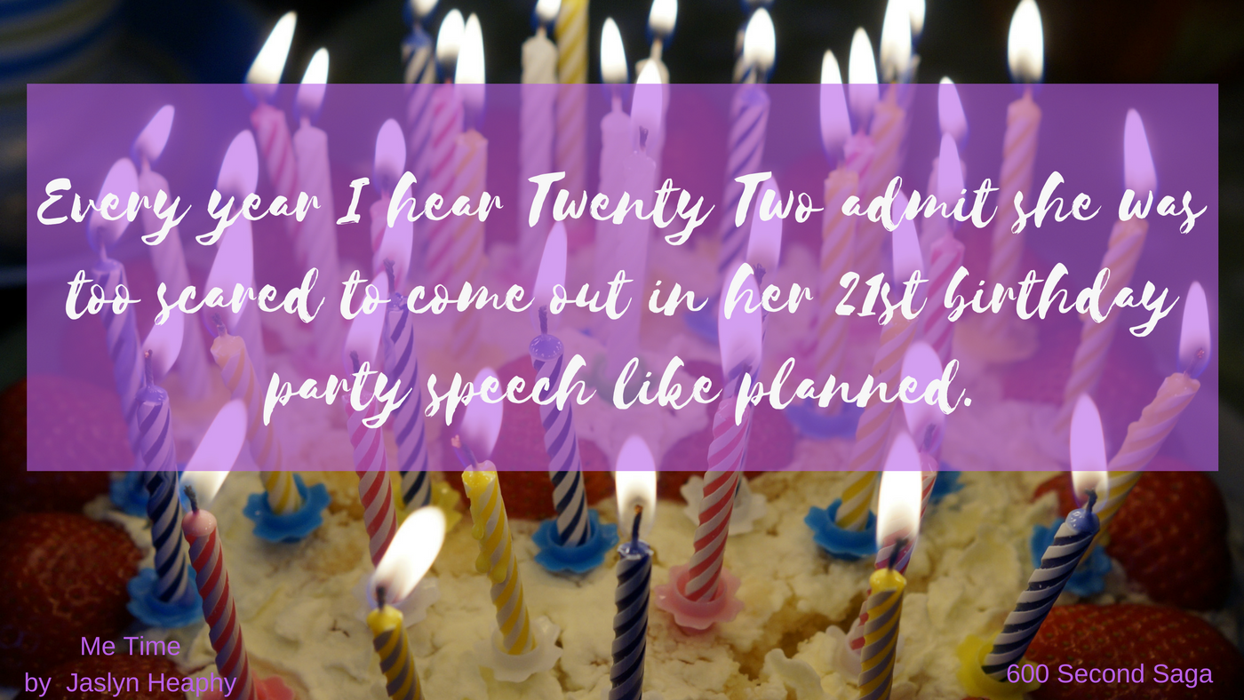 Every year I hear Twenty Two admit she was too scared to come out in her 21st birthday party speech like planned.