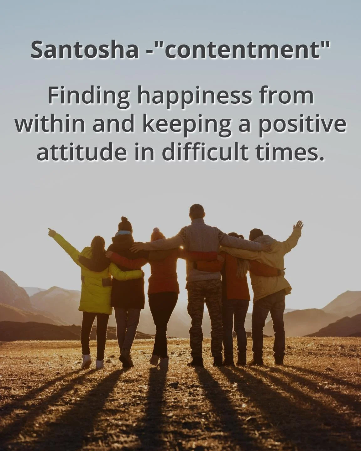 Santosha &mdash; contentment.

An ancient yogic principle from the Yoga Sutras, santosha invites us to find a sense of ease and acceptance right where we are. It doesn&rsquo;t ask us to look away from difficulty or challenge; it invites us to meet li