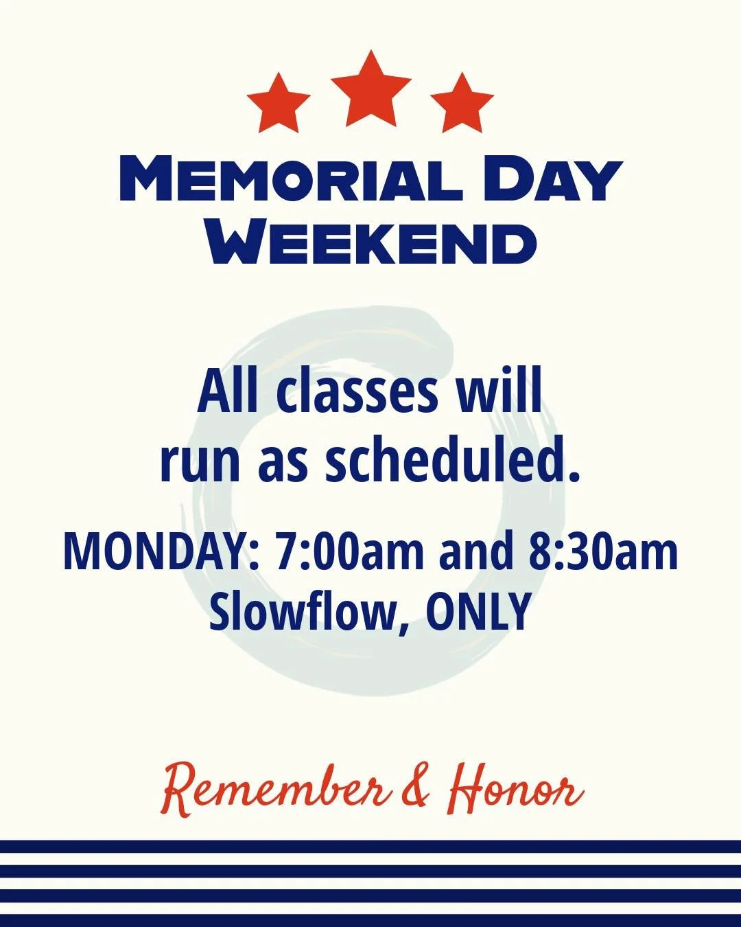 💫 Memorial Day Weekend at Breathe

All classes will run as scheduled throughout Memorial Day with one adjustment for Monday&rsquo;s schedule:

Monday classes:
&bull; 6:30am Slowflow
&bull; 8:30am Slowflow

No other Monday classes will be held.

Wish
