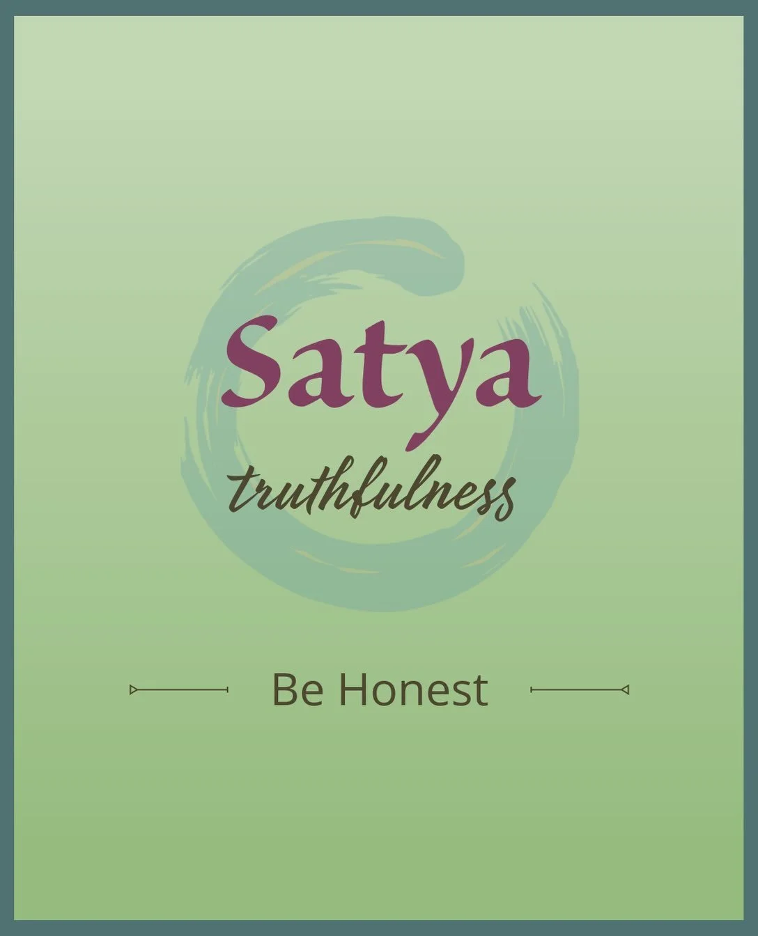 2nd Yama: Satya: truthfulness.
Be honest.