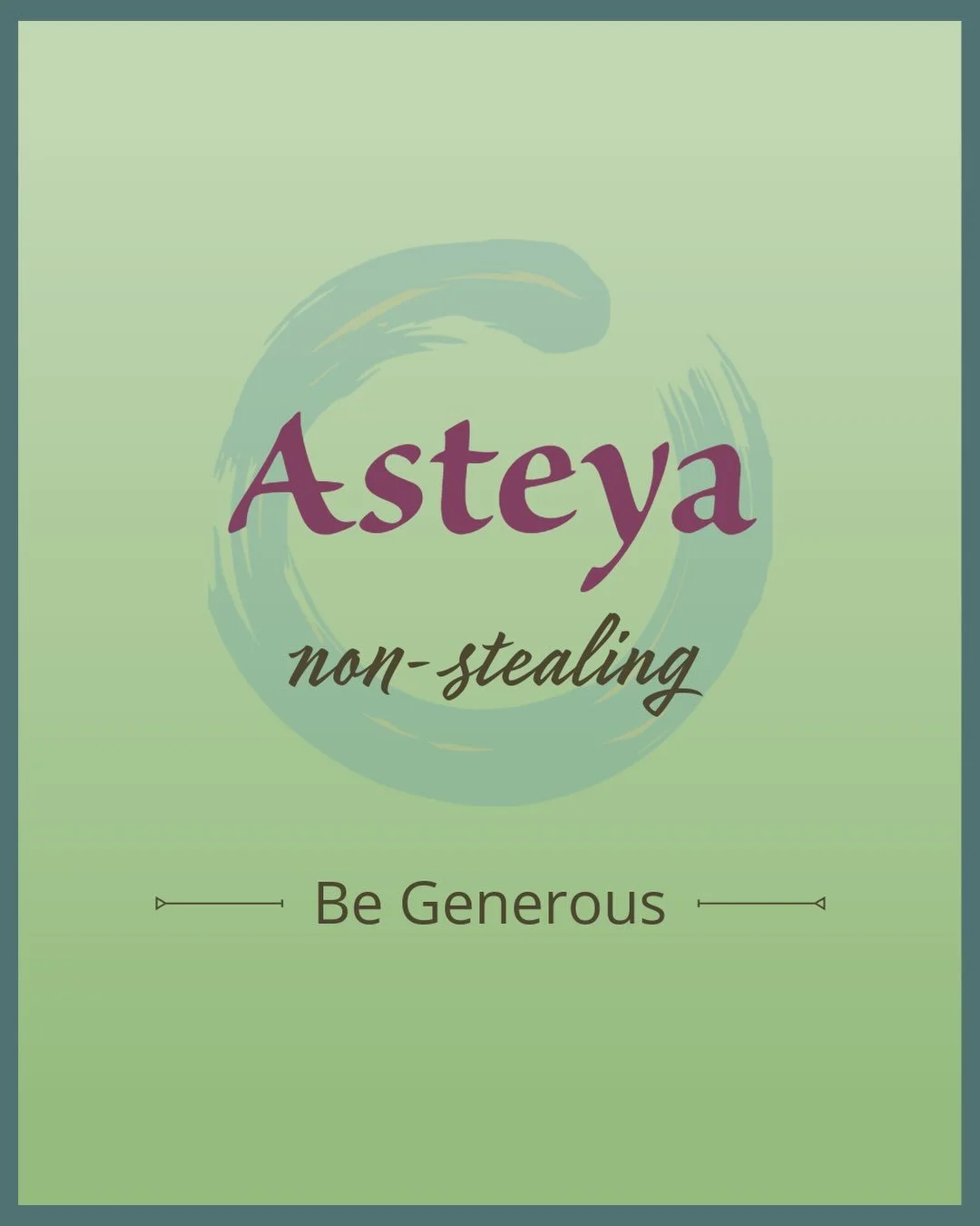 3rd Yama: Asteya: non-stealing. Be generous.