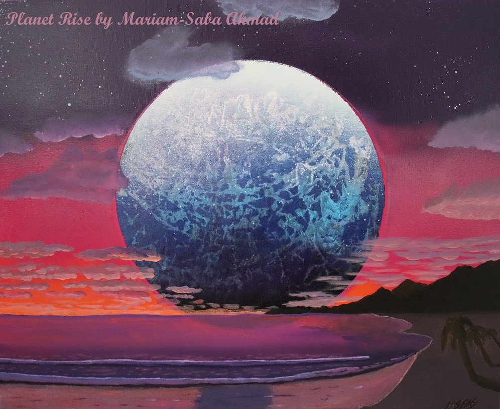 Planet Rise by Mariam-Saba Ahmad 2022 wwm.jpg