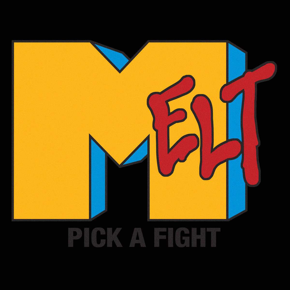 * Melt - Pick a Fight